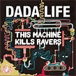 Dada Life Unleashes "This Machine Kills Ravers"