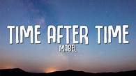 Mabel - Time After Time (Lyrics) - YouTube