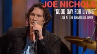 Joe Nichols - Good Day For Living | Live at the Grand Ole Opry - YouTube