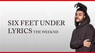 The Weeknd Six Feet Under (Lyrics) HD - YouTube