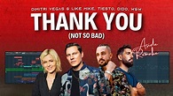 Thank You (Not So Bad) - Dimitri Vegas & Like Mike, Tiësto, Dido, W&W ...