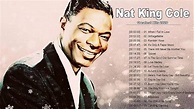 Nat King Cole Greatest Hits Full Album - Best Songs Of Nat King Cole ...
