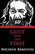 Gott Und Der Staat von Michail Bakunin als Taschenbuch - Portofrei bei ...