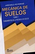 MECANICA DE SUELOS TOMO 1 fundamentos de la mecanica de suelos JUAREZ ...