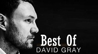 David Gray Greatest Hits [Full Album] - The Best Of David Gray - YouTube