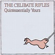WhyDoThingsHaveToChange: THE CELIBATE RIFLES - Quintessentially Yours 1983
