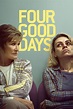 Four Good Days (2022) Film-information und Trailer | KinoCheck