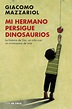 Caos Literario: Reseña: Mi hermano persigue dinosaurios - Giacomo Mazzariol