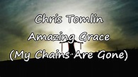 Chris Tomlin - Amazing Grace, My Chains Are Gone [with lyrics] - YouTube