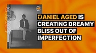 Daniel Aged Interview: Creating Dreamy Bliss - DJBooth