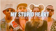 My Stupid Heart - Luminati Suns & Walk Off The Earth(Lyrics) - YouTube