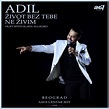 Zivot bez tebe ne zivim (Live Sava Centar 2019) - Single by Adil ...