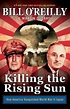 Killing the Rising Sun: How America Vanquished World War II Japan by ...
