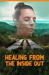 Healing From The Inside Out (película 2021) - Tráiler. resumen, reparto ...