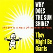 Why Does the Sun Shine, They Might Be Giants - Qobuz