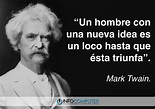 Ya lo dijo Mark Twain. “Un hombre con una nueva idea es un loco hasta ...