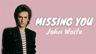 Missing You Lyrics | John Waite | MUSIC LYRICS COMBO - YouTube