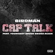 New Single: Birdman - Cap Talk (feat. YoungBoy Never Broke Again ...