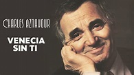 Charles Aznavour - Venecia sin ti (Audio Officiel) - YouTube Music