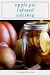 Apple Pie Infused Whiskey is the must-make homemade infusion of the ...