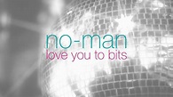 no-man - love you to bits (album montage) - YouTube