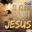 He decidido seguir a JESUS.... | Seguir a jesús, Imágenes cristianas ...