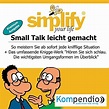 Simplify your life - Small Talk leicht gemacht (Premium-Ausgabe): So ...