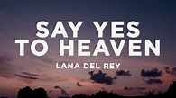 Lana Del Rey - Say Yes To Heaven (Lyrics) - YouTube Music