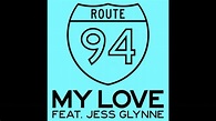Route 94 My Love feat Jess Glynne Official - YouTube