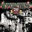 20 Años de Éxitos en Vivo - Banda Machos | Songs, Reviews, Credits ...