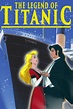 The Legend of the Titanic (1999) — The Movie Database (TMDb)