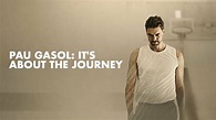Pau Gasol: It's About the Journey - Amazon Prime Video Docuseries ...