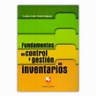 Fundamentos de control y gestión de inventarios – Carlos Julio Vidal ...