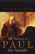 The Theology of Paul the Apostle: James D.G. Dunn: 9780802844231 ...