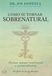 [Download] "Como se tornar sobrenatural" by Joe Dispenza * eBook PDF ...