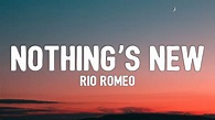 Rio Romeo - Nothing’s New (Lyrics) "Nothing’s new, Noting’s new ...
