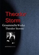Theodor Storm: Gesammelte Werke Theodor Storms bei ebook.de