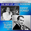 The Best of Jazz Trombone: Tommy Dorsey & The Music of Glenn Miller ...
