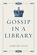 Gossip in a Library eBook by Edmund Gosse - 9781531226657 | Rakuten ...