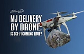 MJ Delivery by Drone: Is Sci-Fi Coming True? - Stoner Things