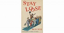 Stay Loose by Bud Nye