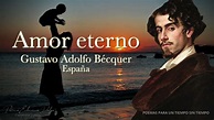 AMOR ETERNO Gustavo Adolfo Bécquer - YouTube