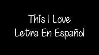 This I Love Letra En Español (Especial!) | SubsSpañol - YouTube