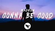 Madeon - Gonna Be Good (Lyrics) - YouTube Music