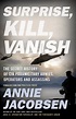 SURPRISE, KILL, VANISH | Annie Jacobsen
