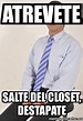 Meme Personalizado - Atrevete Salte del closet, destapate - 6879350