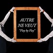 Autre Ne Veut - Play By Play - Le Son de Gaston