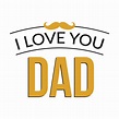 I Love You Dad Vector Art, Icons, and Graphics for Free Download