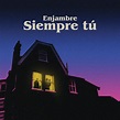Siempre Tú - song and lyrics by Enjambre | Spotify