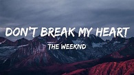 The Weeknd - Don’t Break My Heart (Lyrics) - YouTube